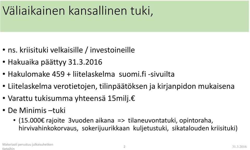fi -sivuilta Liitelaskelma verotietojen, tilinpäätöksen ja kirjanpidon mukaisena Varattu tukisumma yhteensä 15milj.