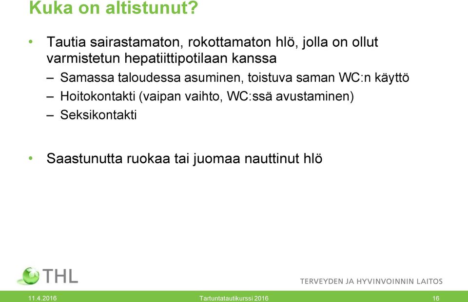 hepatiittipotilaan kanssa Samassa taloudessa asuminen, toistuva saman WC:n