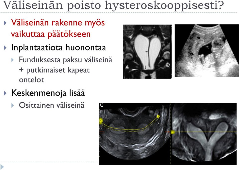 Inplantaatiota huonontaa Funduksesta paksu