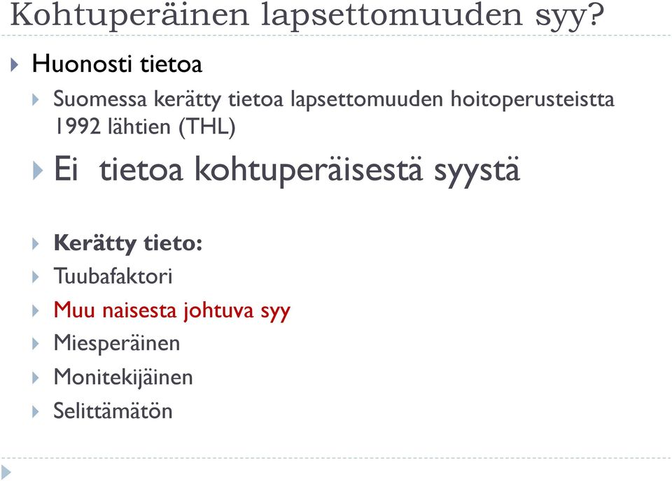 hoitoperusteistta 1992 lähtien (THL) Ei tietoa kohtuperäisestä