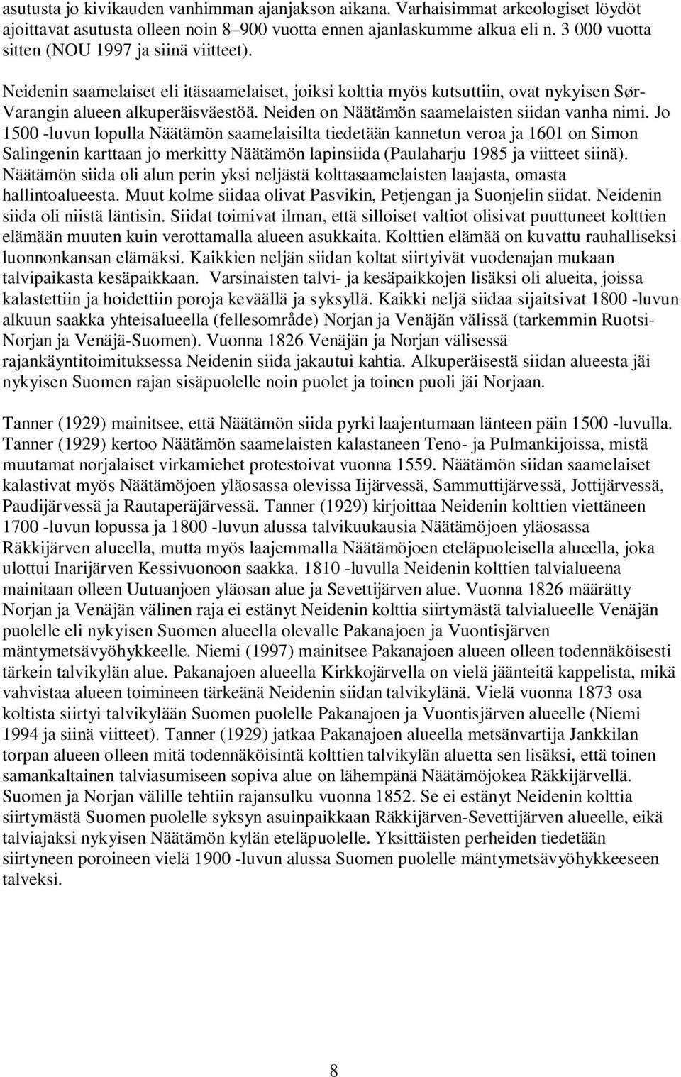 Neiden on Näätämön saamelaisten siidan vanha nimi.