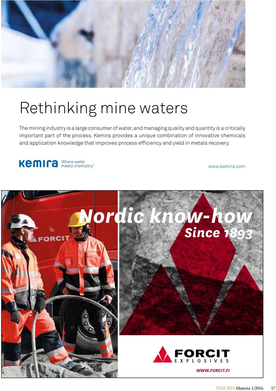 Kemira provides a unique combination of innovative chemicals and application knowledge that