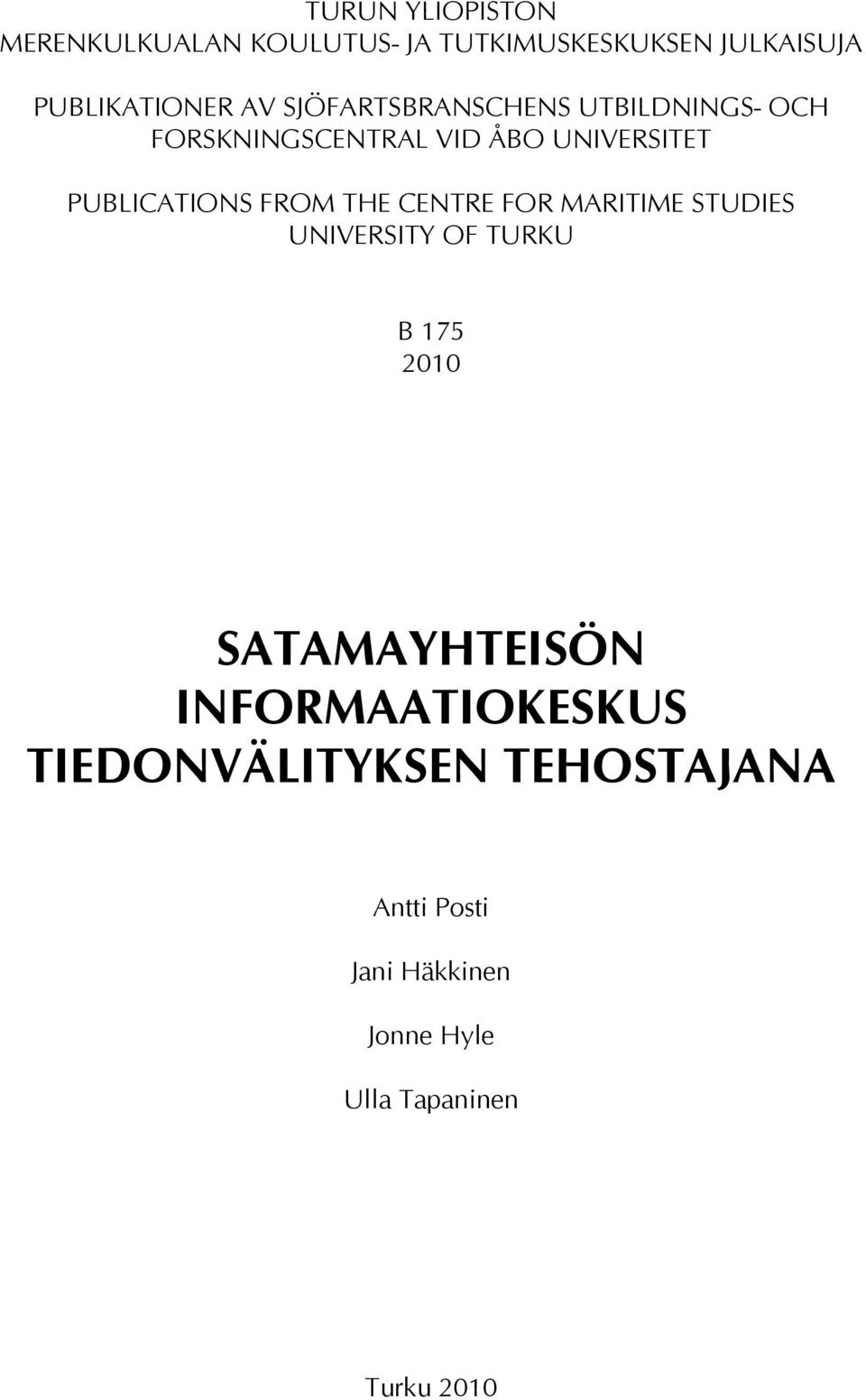 THE CENTRE FOR MARITIME STUDIES UNIVERSITY OF TURKU B 175 2010 SATAMAYHTEISÖN
