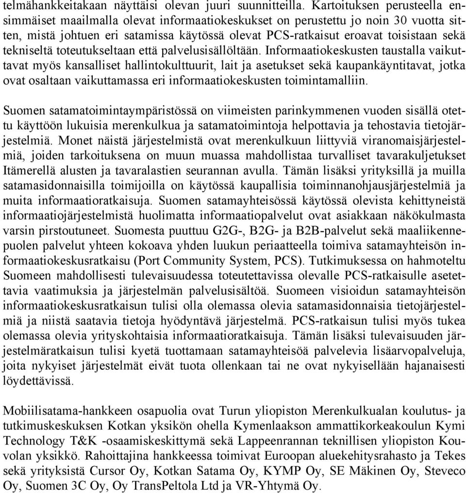 tekniseltä toteutukseltaan että palvelusisällöltään.