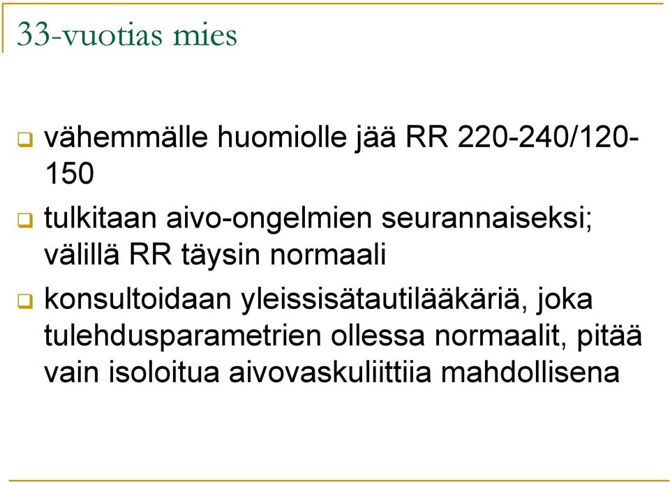 normaali konsultoidaan yleissisätautilääkäriä, joka