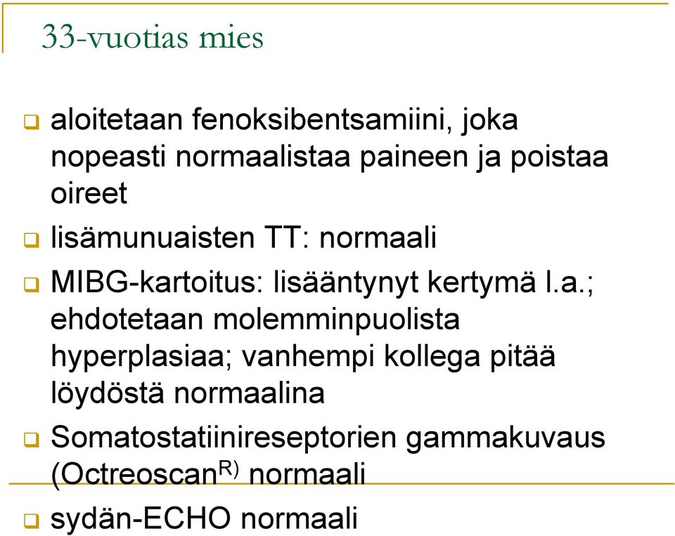 a.; ehdotetaan molemminpuolista hyperplasiaa; vanhempi kollega pitää löydöstä