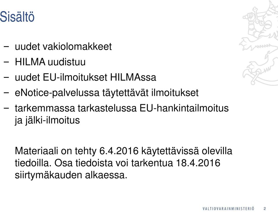 EU-hankintailmoitus ja jälki-ilmoitus Materiaali on tehty 6.4.