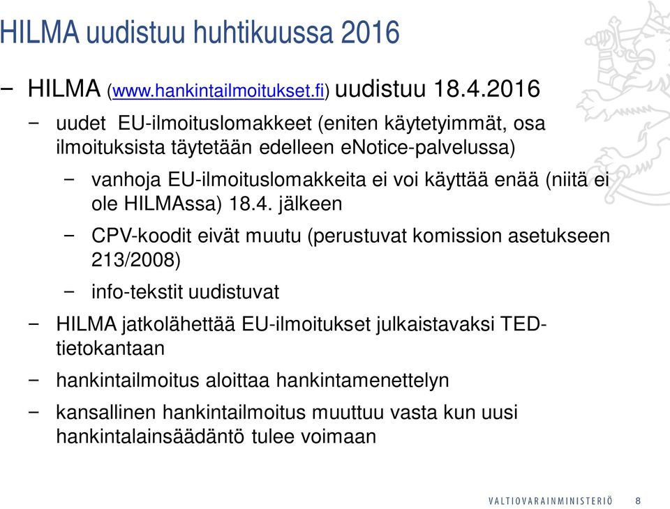 ei voi käyttää enää (niitä ei ole HILMAssa) 18.4.