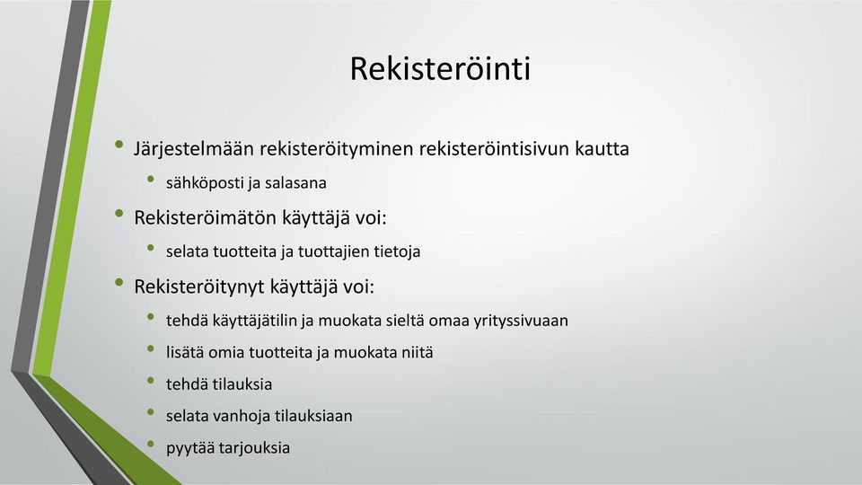 Rekisteröitynyt käyttäjä voi: tehdä käyttäjätilin ja muokata sieltä omaa yrityssivuaan