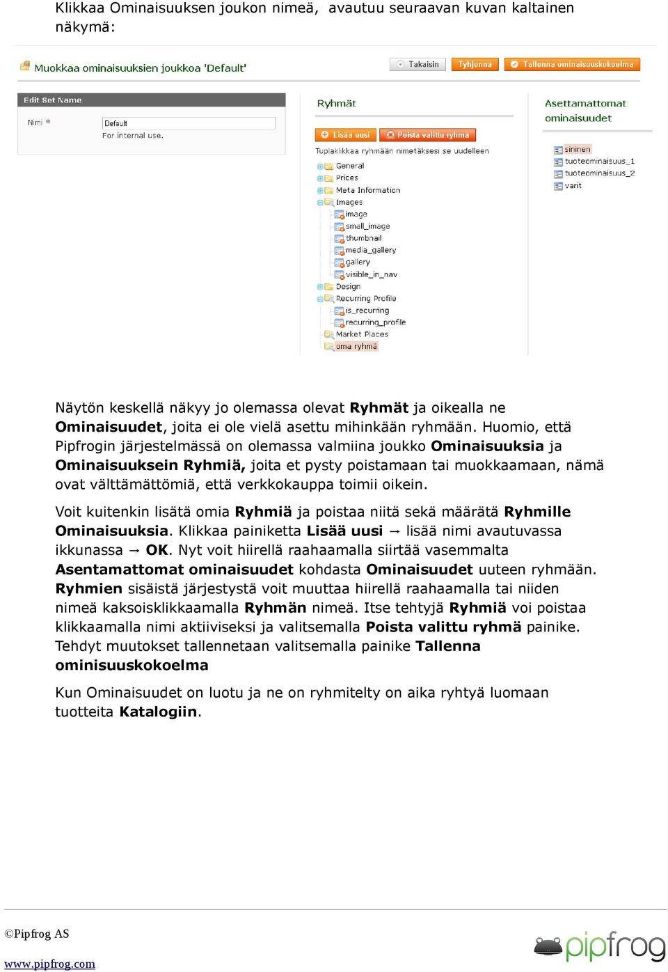 oikein. Voit kuitenkin lisätä omia Ryhmiä ja poistaa niitä sekä määrätä Ryhmille Ominaisuuksia. Klikkaa painiketta Lisää uusi lisää nimi avautuvassa ikkunassa OK.