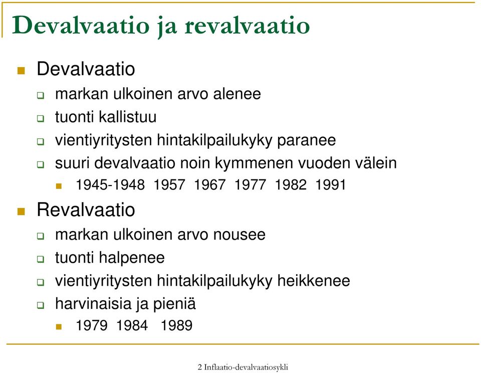 1945-1948 1957 1967 1977 1982 1991 Revalvaatio markan ulkoinen arvo nousee tuonti halpenee