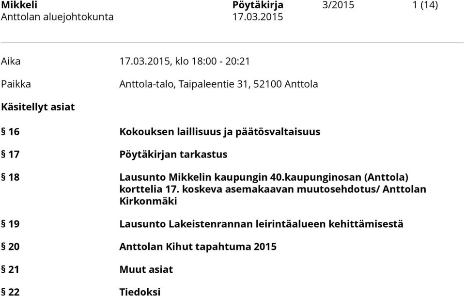 laillisuus ja päätösvaltaisuus 17 Pöytäkirjan tarkastus 18 Lausunto Mikkelin kaupungin 40.