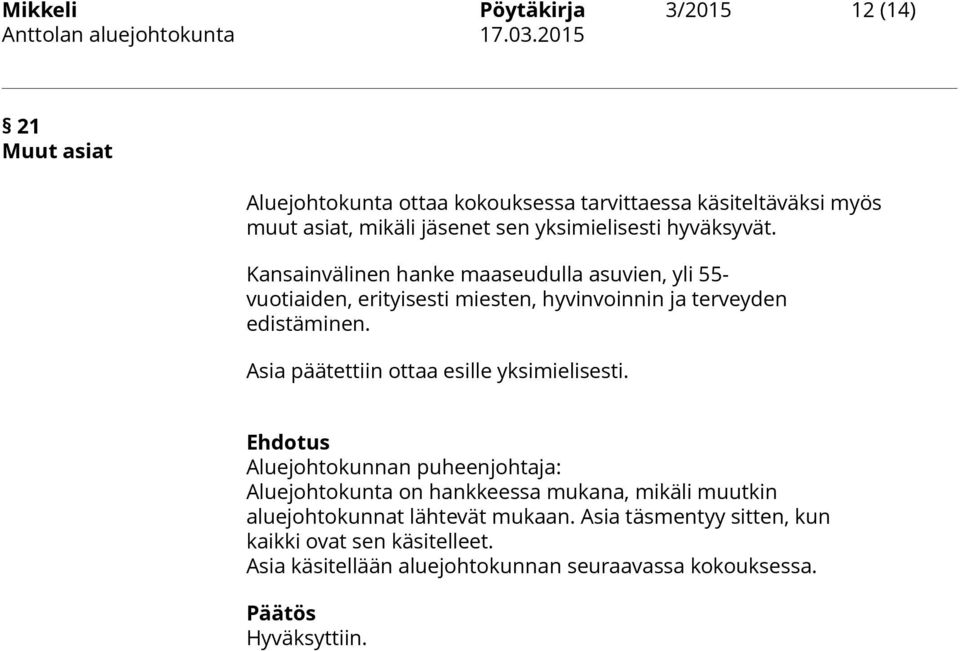 Kansainvälinen hanke maaseudulla asuvien, yli 55- vuotiaiden, erityisesti miesten, hyvinvoinnin ja terveyden edistäminen.