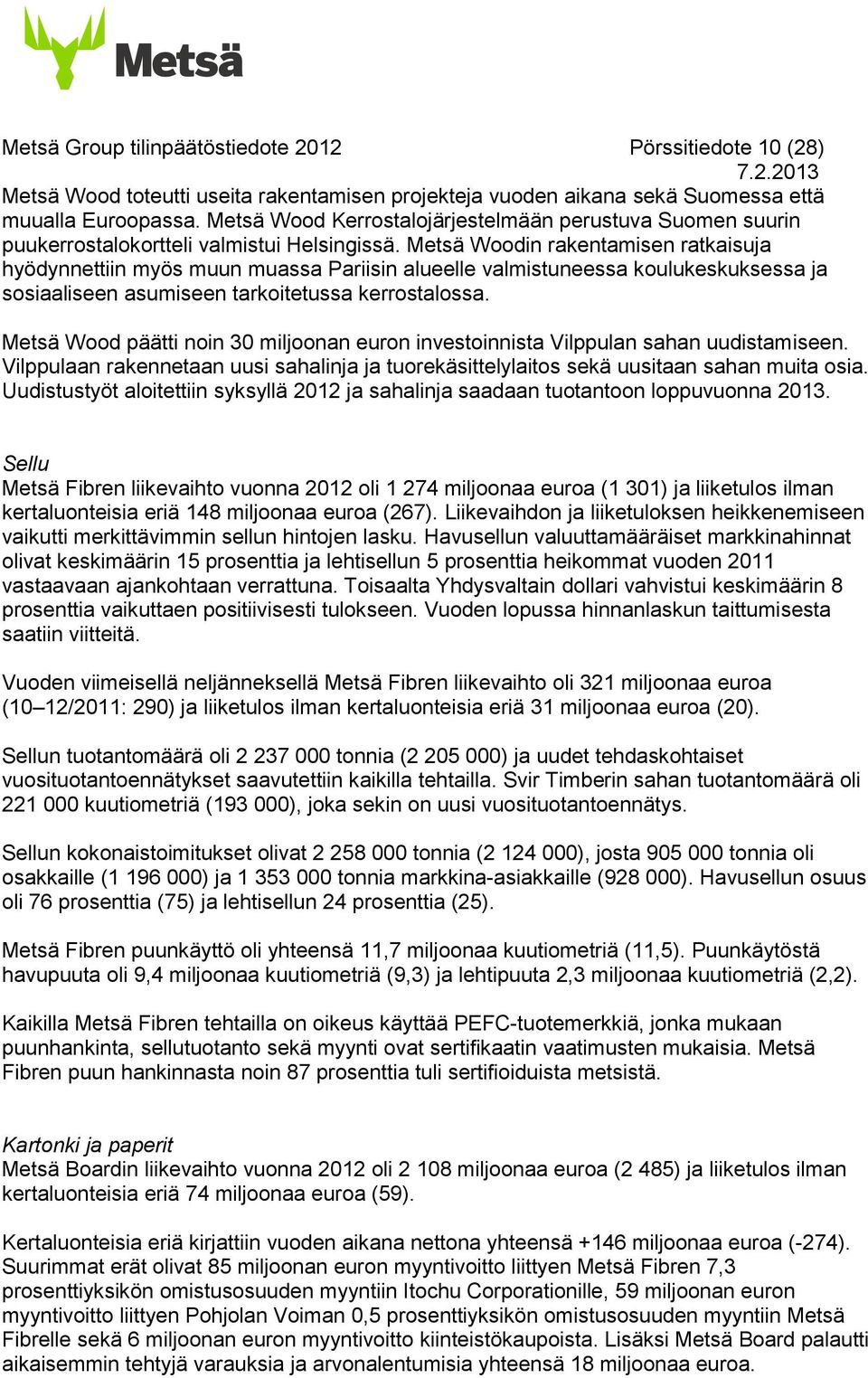 Metsä Woodin rakentamisen ratkaisuja hyödynnettiin myös muun muassa Pariisin alueelle valmistuneessa koulukeskuksessa ja sosiaaliseen asumiseen tarkoitetussa kerrostalossa.