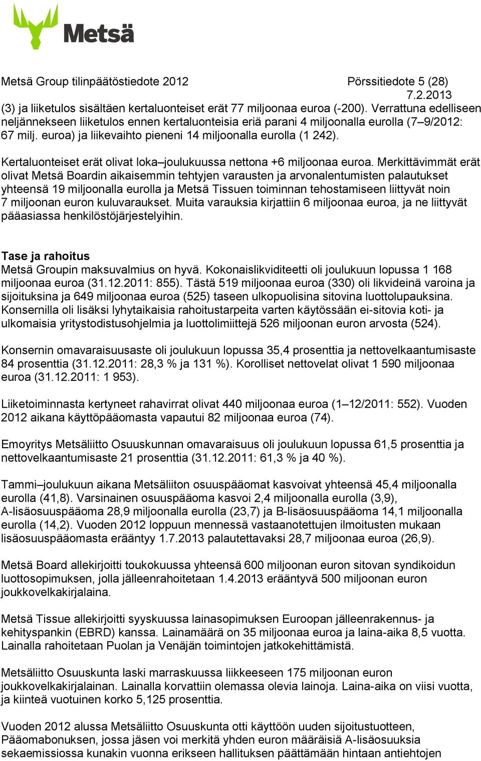 Kertaluonteiset erät olivat loka joulukuussa nettona +6 miljoonaa euroa.