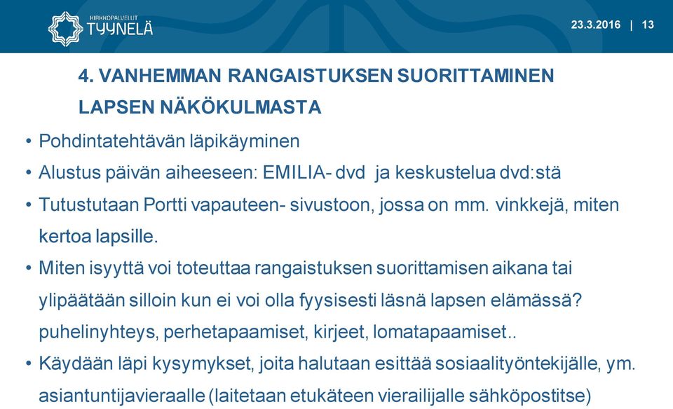 Miten isyyttä voi toteuttaa rangaistuksen suorittamisen aikana tai ylipäätään silloin kun ei voi olla fyysisesti läsnä lapsen elämässä?