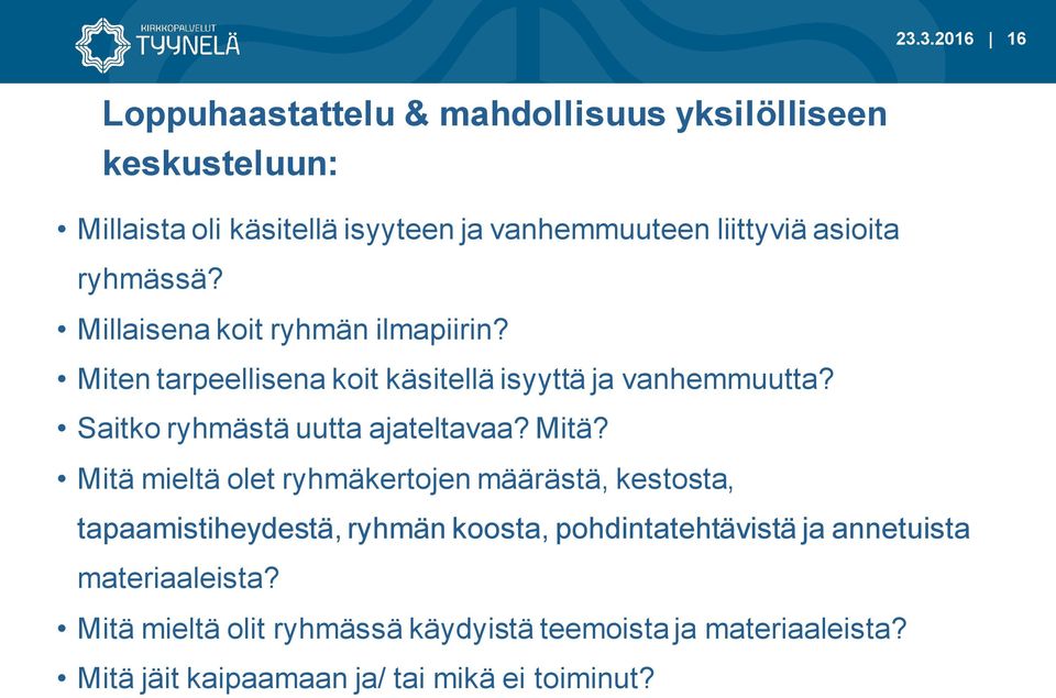 Saitko ryhmästä uutta ajateltavaa? Mitä?