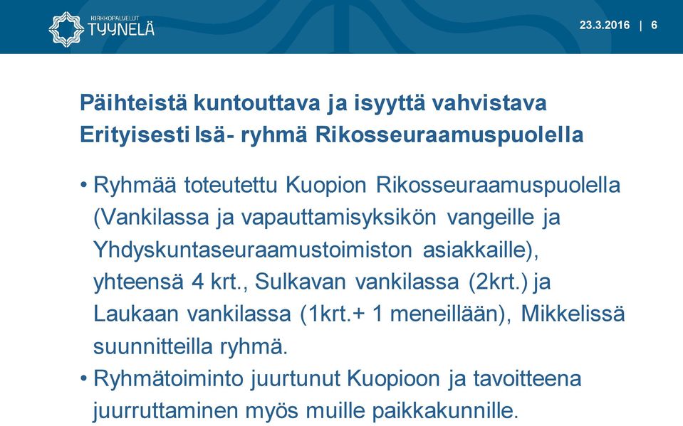 asiakkaille), yhteensä 4 krt., Sulkavan vankilassa (2krt.) ja Laukaan vankilassa (1krt.