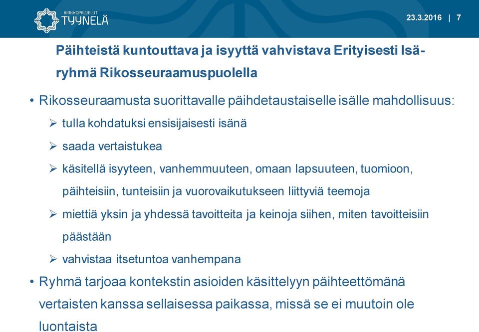 tunteisiin ja vuorovaikutukseen liittyviä teemoja miettiä yksin ja yhdessä tavoitteita ja keinoja siihen, miten tavoitteisiin päästään vahvistaa