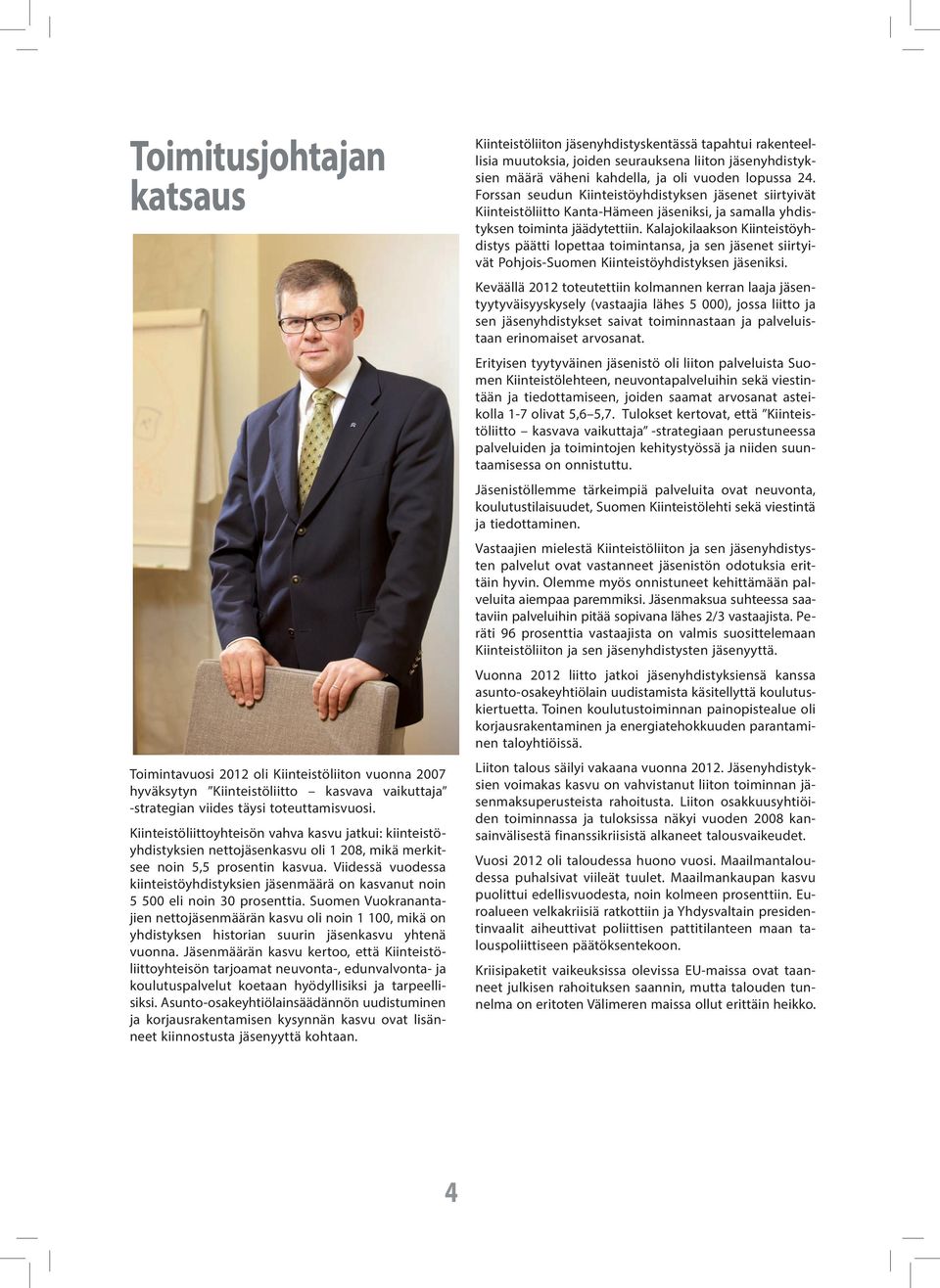Viidessä vuodessa kiinteistöyhdistyksien jäsenmäärä on kasvanut noin 5 500 eli noin 30 prosenttia.
