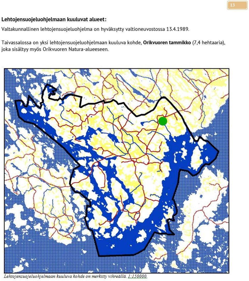 Taivassalossa on yksi lehtojensuojeluohjelmaan kuuluva kohde,