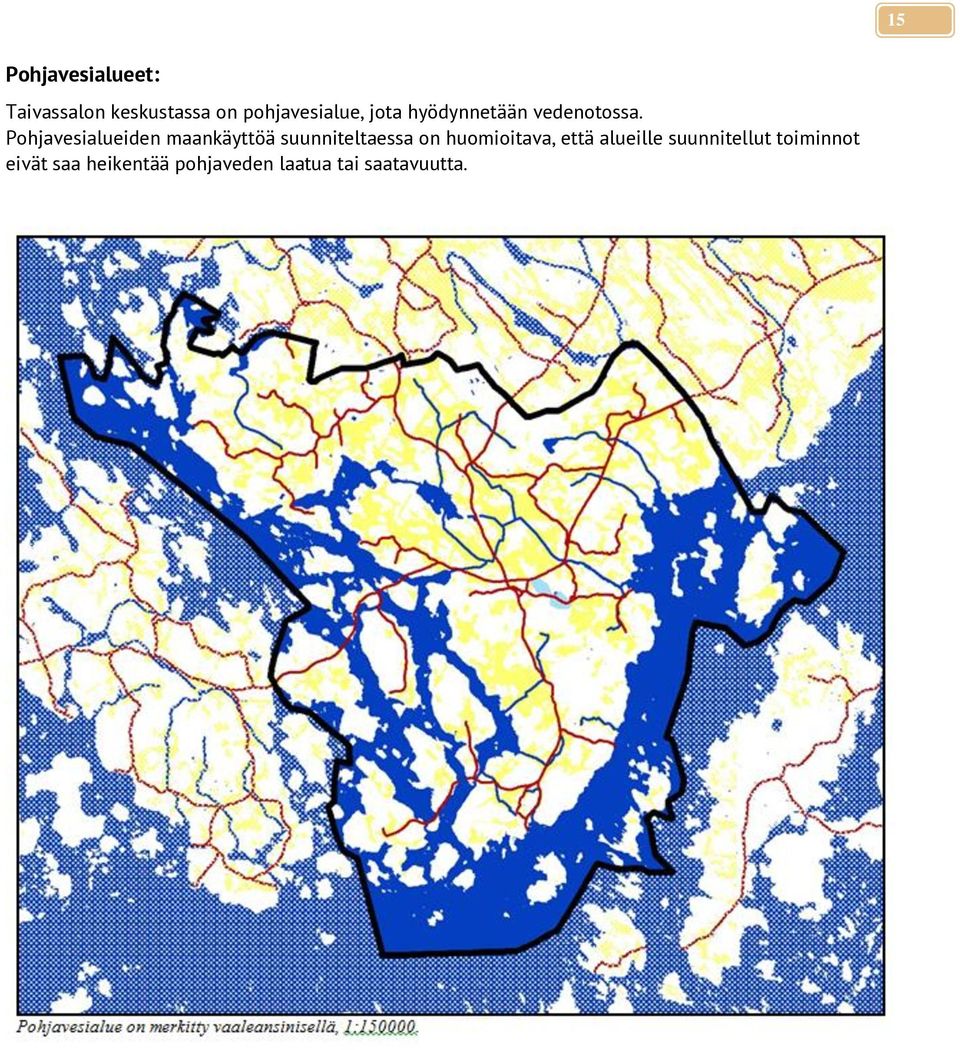 Pohjavesialueiden maankäyttöä suunniteltaessa on huomioitava,