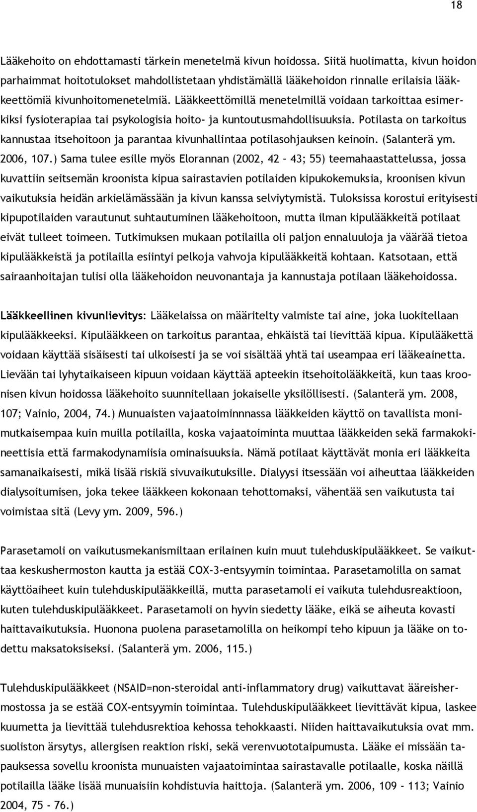 Lääkkeettömillä menetelmillä voidaan tarkoittaa esimerkiksi fysioterapiaa tai psykologisia hoito- ja kuntoutusmahdollisuuksia.