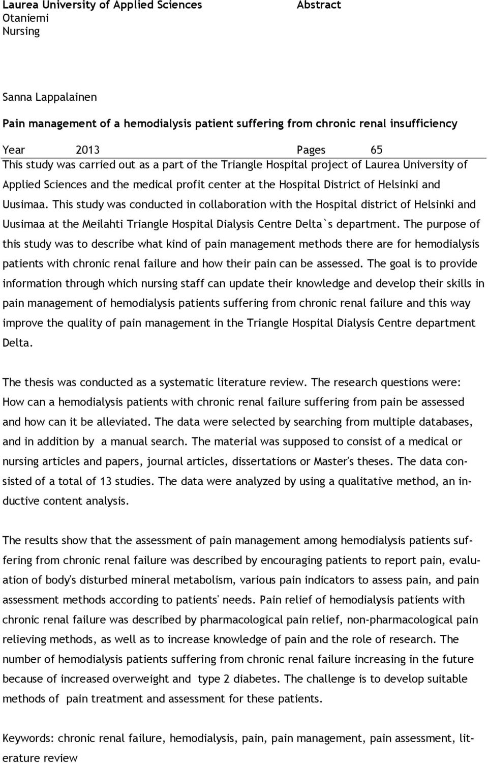 This study was conducted in collaboration with the Hospital district of Helsinki and Uusimaa at the Meilahti Triangle Hospital Dialysis Centre Delta`s department.