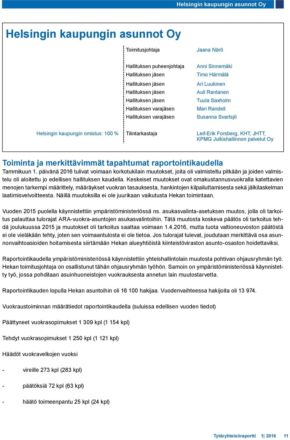 Forsberg, KHT, JHTT, KPMG Julkishallinnon palvelut Oy Toiminta ja merkittävimmät tapahtumat raportointikaudella Tammikuun 1.