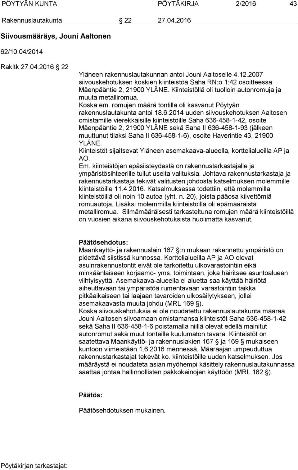 romujen määrä tontilla oli kasvanut Pöytyän rakennuslautakunta antoi 18.6.