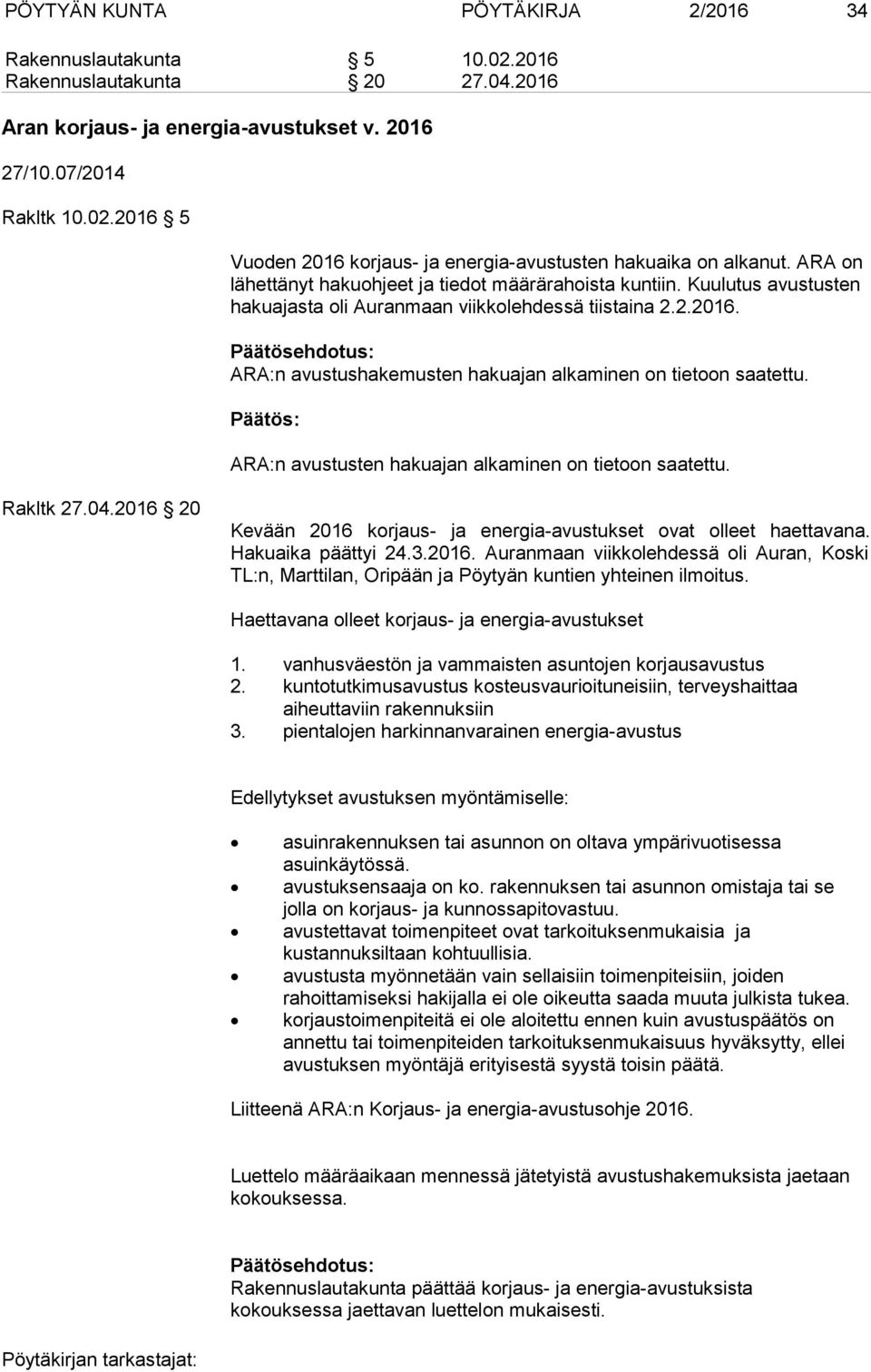 ARA:n avustushakemusten hakuajan alkaminen on tietoon saatettu. ARA:n avustusten hakuajan alkaminen on tietoon saatettu. Rakltk 27.04.