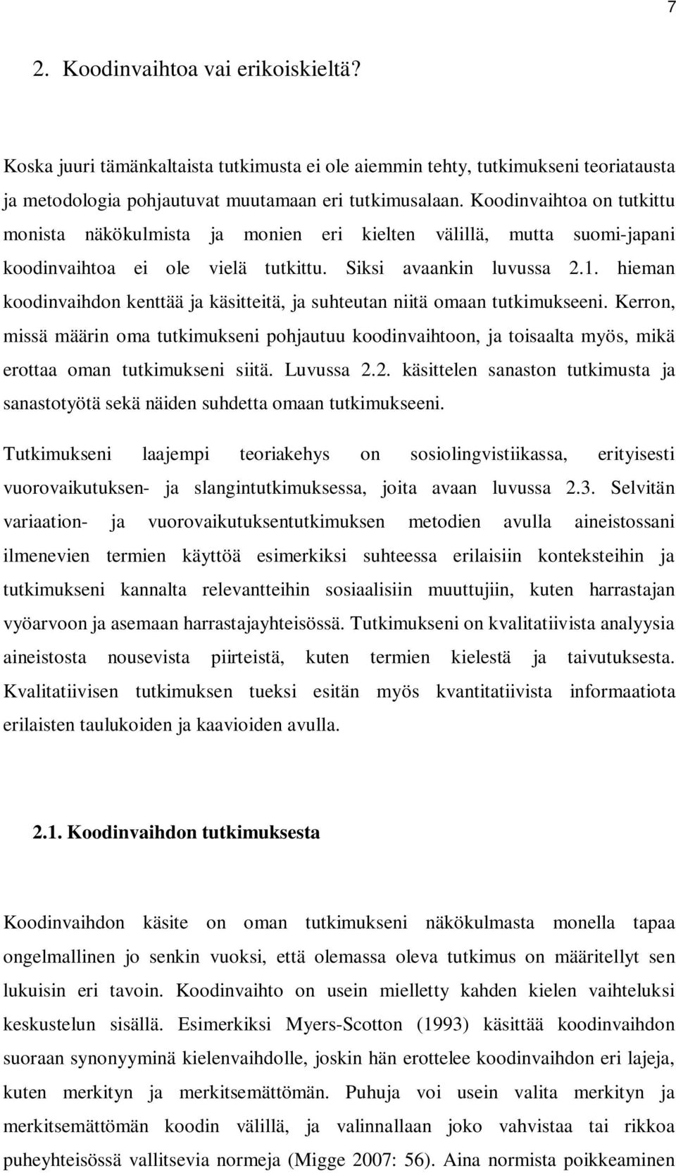 hieman koodinvaihdon kenttää ja käsitteitä, ja suhteutan niitä omaan tutkimukseeni.