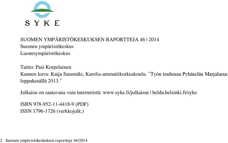 Työn touhussa Pyhäselän Marjalassa loppukesällä 2013. Julkaisu on saatavana vain internetistä: www.syke.