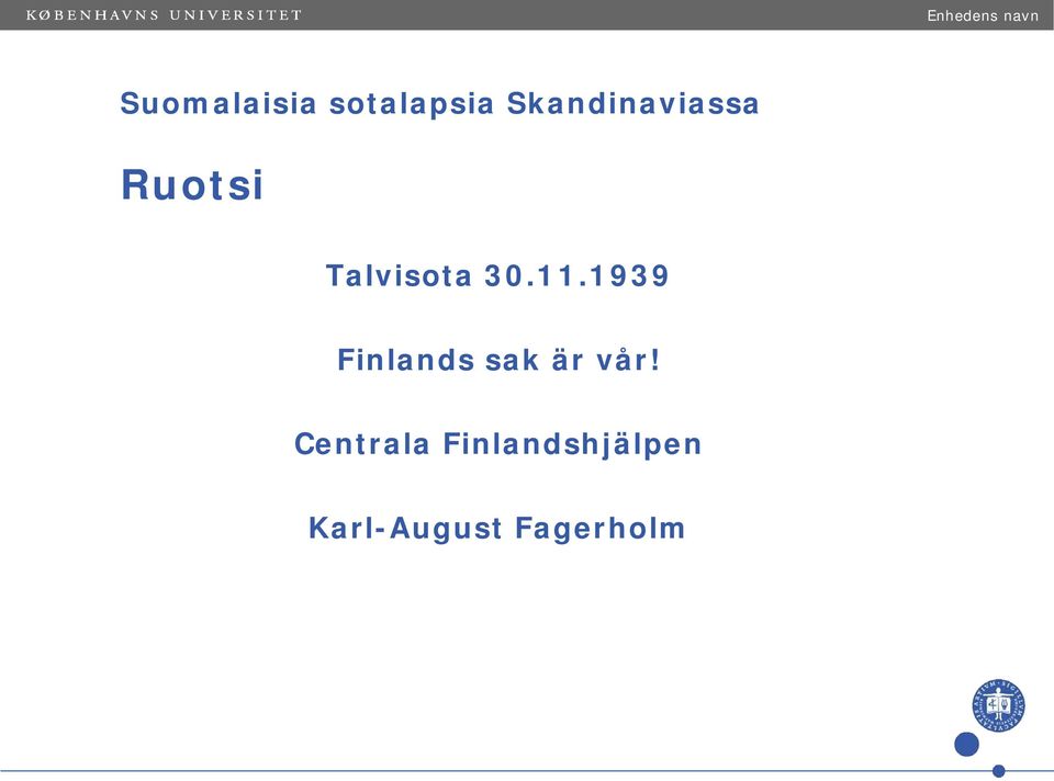 30.11.1939 Finlands sak är vår!