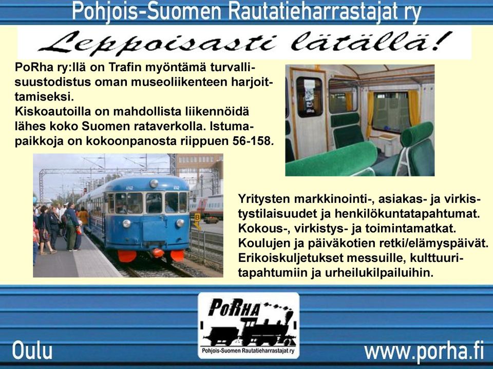 Istumapaikkoja on kokoonpanosta riippuen 56-158.