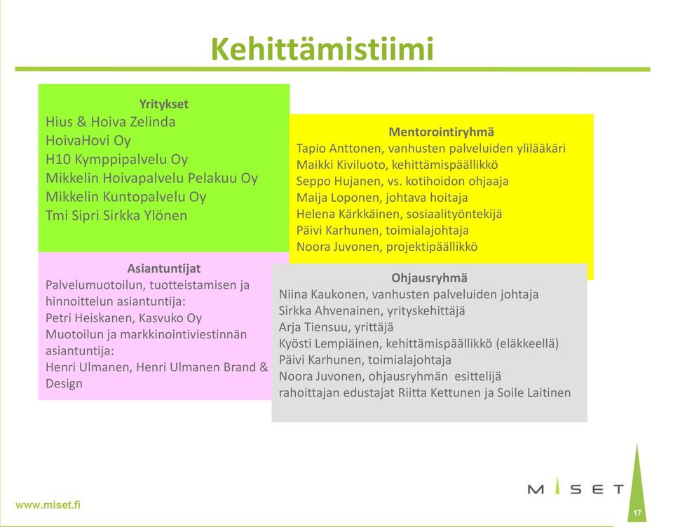 Anttonen, vanhusten palveluiden ylilääkäri Maikki Kiviluoto, kehittämispäällikkö Seppo Hujanen, vs.