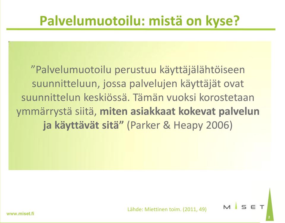 palvelujen käyttäjät ovat suunnittelun keskiössä.