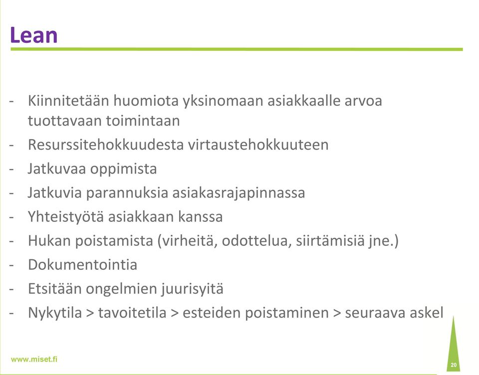 asiakasrajapinnassa - Yhteistyötä asiakkaan kanssa - Hukan poistamista (virheitä, odottelua,