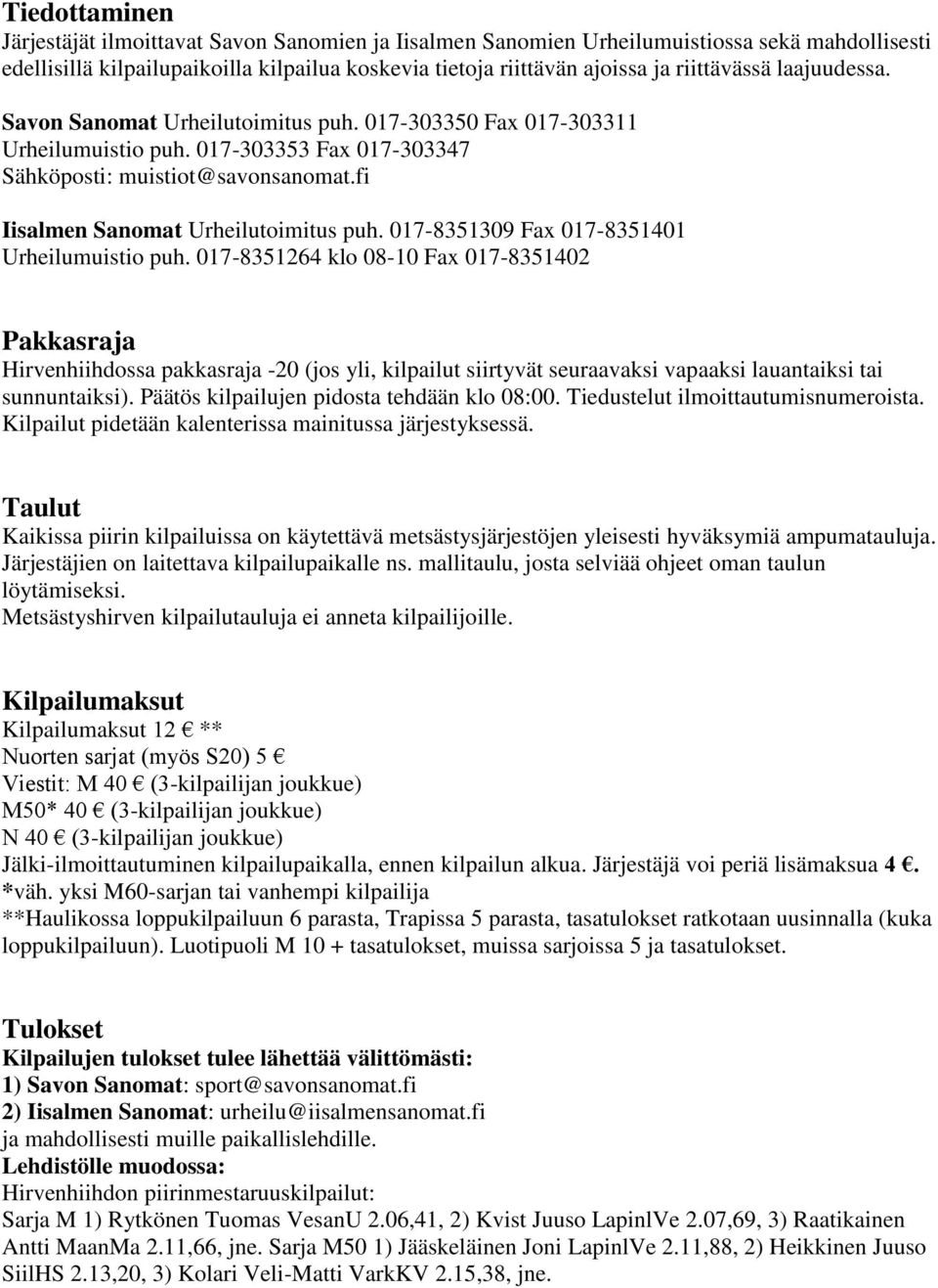 fi Iisalmen Sanomat Urheilutoimitus puh. 017-8351309 Fax 017-8351401 Urheilumuistio puh.