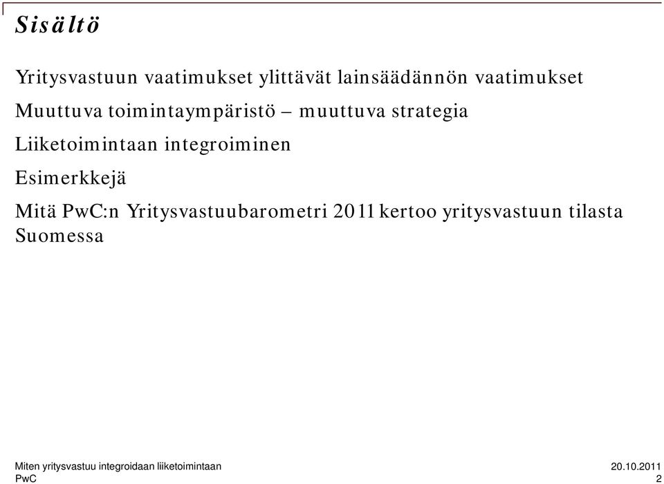 Liiketoimintaan integroiminen Esimerkkejä Mitä PwC:n