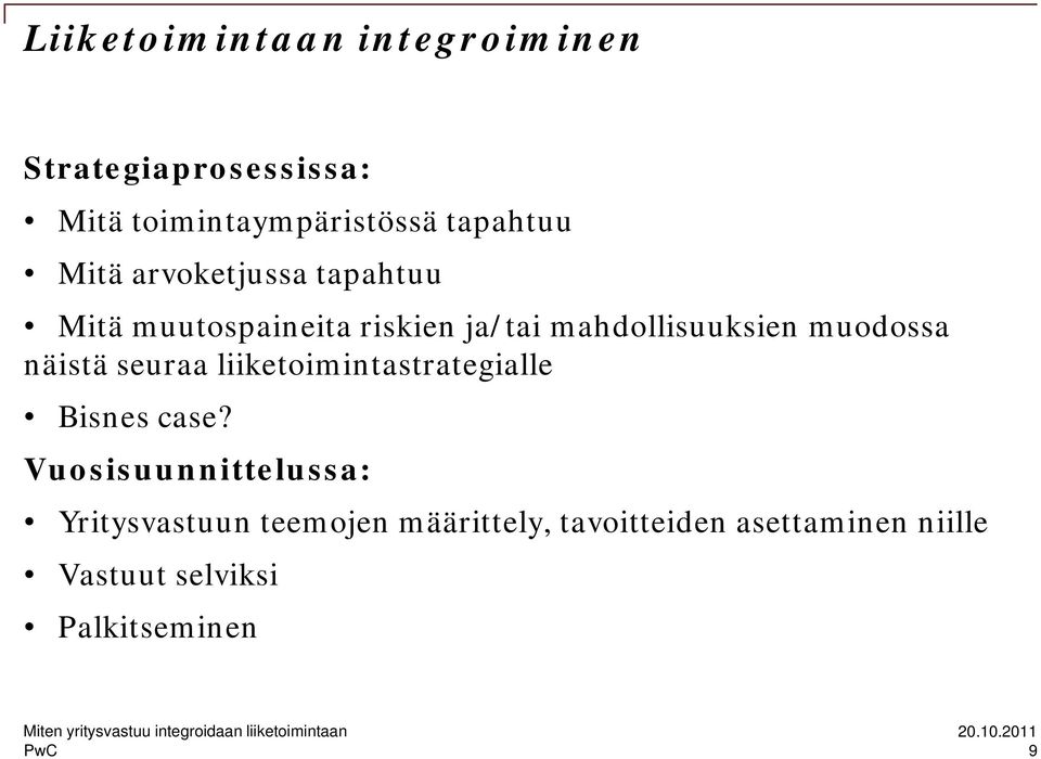 seuraa liiketoimintastrategialle i i t t t i ll Bisnes case?