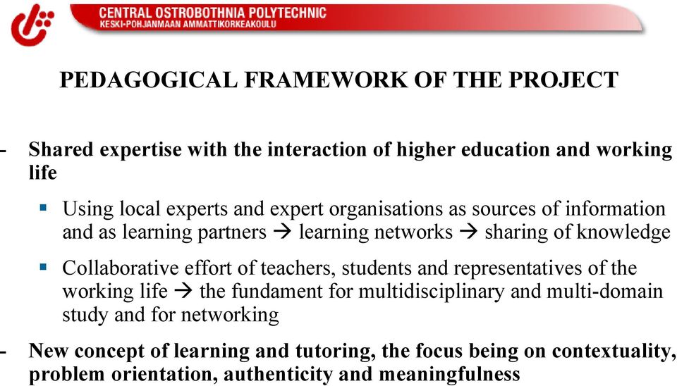 effort of teachers, students and representatives of the working life the fundament for multidisciplinary and multi-domain study and