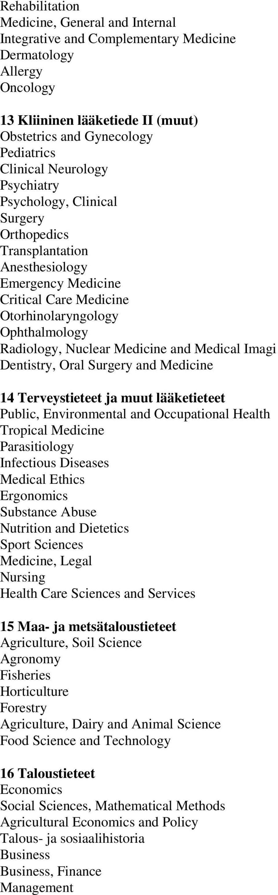 and Medical Imagi Dentistry, Oral Surgery and Medicine 14 Terveystieteet ja muut lääketieteet Public, Environmental and Occupational Health Tropical Medicine Parasitiology Infectious Diseases Medical