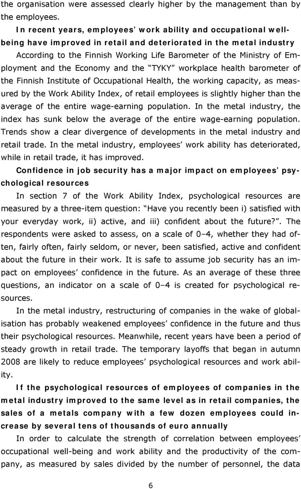 Employment and the Economy and the TYKY workplace health barometer of the Finnish Institute of Occupational Health, the working capacity, as measured by the Work Ability Index, of retail employees is