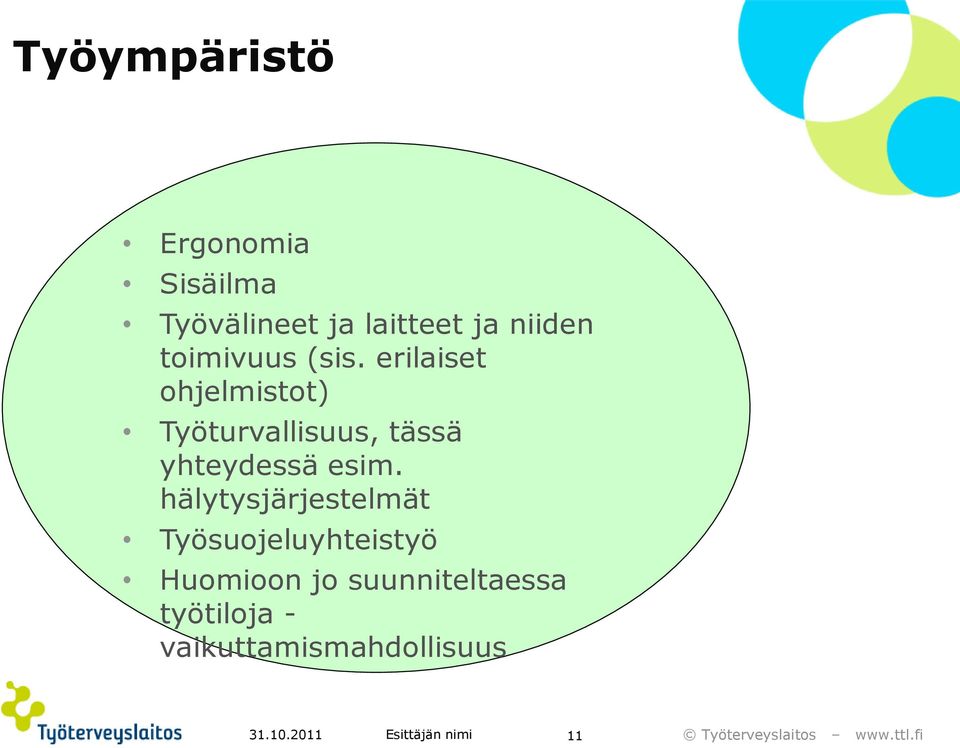 erilaiset ohjelmistot) Työturvallisuus, tässä yhteydessä esim.