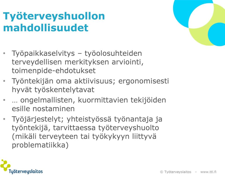 ongelmallisten, kuormittavien tekijöiden esille nostaminen Työjärjestelyt; yhteistyössä työnantaja