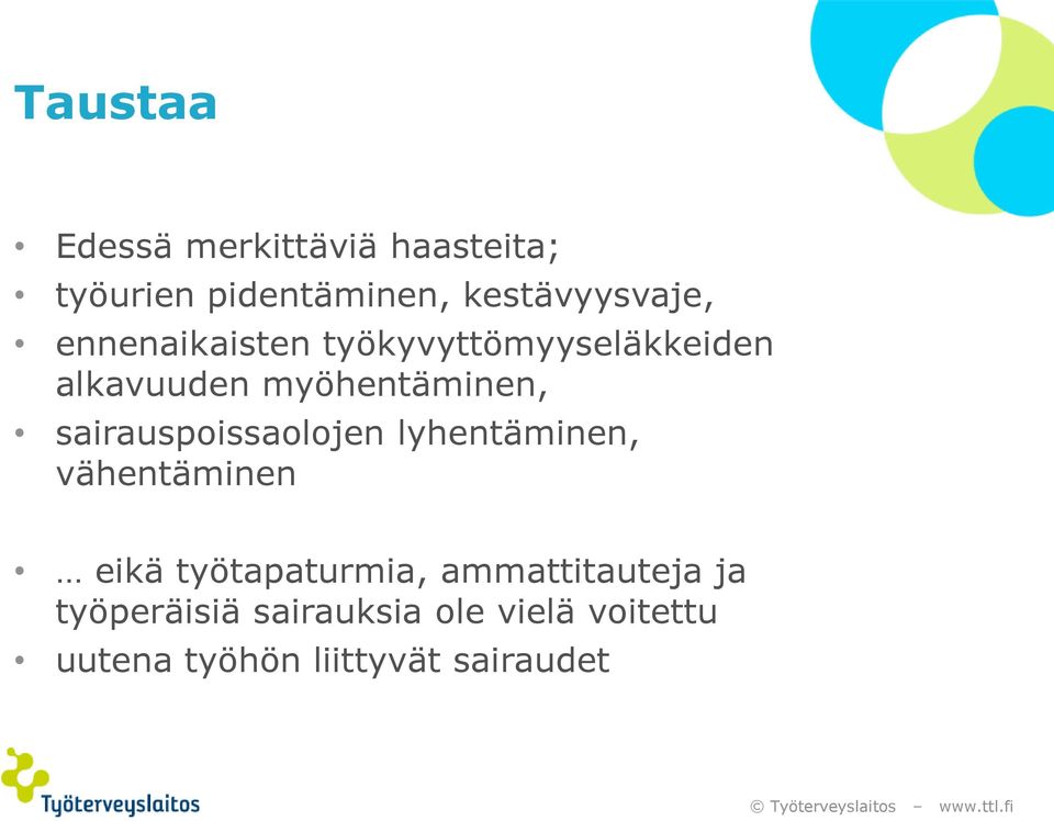 sairauspoissaolojen lyhentäminen, vähentäminen eikä työtapaturmia,