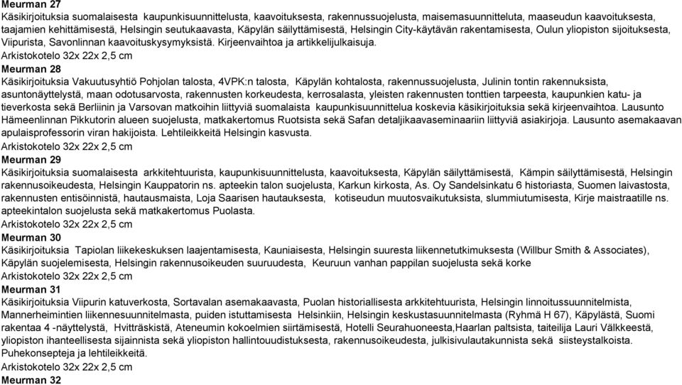 Meurman 28 Käsikirjoituksia Vakuutusyhtiö Pohjolan talosta, 4VPK:n talosta, Käpylän kohtalosta, rakennussuojelusta, Julinin tontin rakennuksista, asuntonäyttelystä, maan odotusarvosta, rakennusten