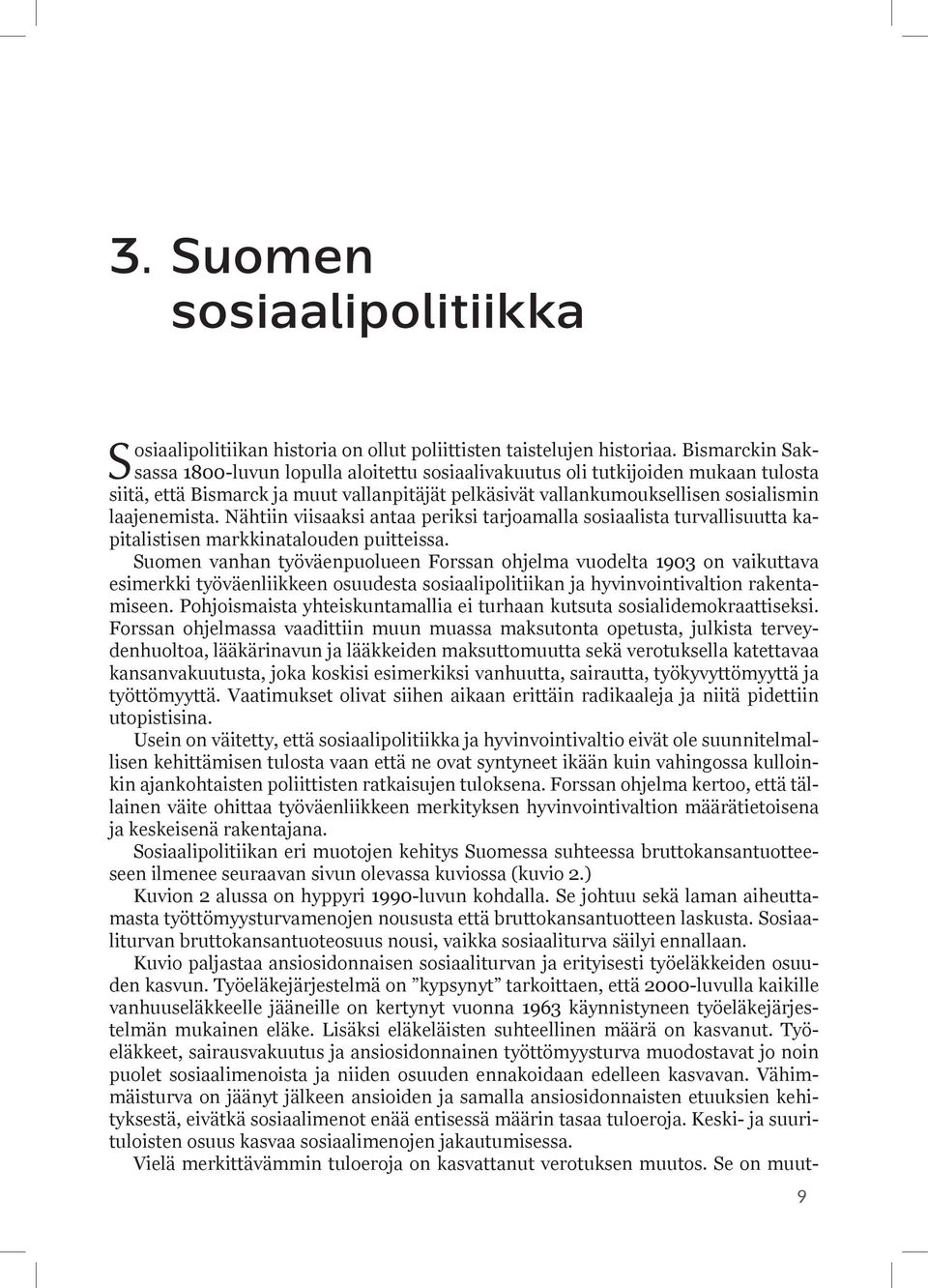 Nähtiin viisaaksi antaa periksi tarjoamalla sosiaalista turvallisuutta kapitalistisen markkinatalouden puitteissa.