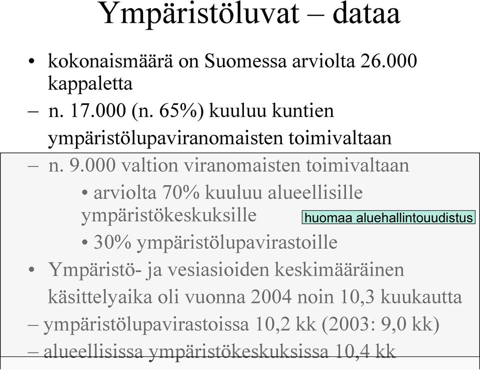 000 valtion viranomaisten toimivaltaan arviolta 70% kuuluu alueellisille ympäristökeskuksille 30%